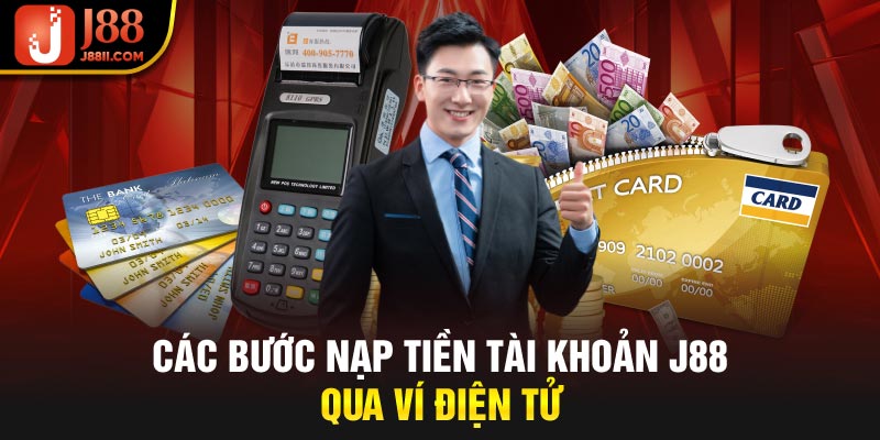 Các bước nạp tiền vào tài khoản J88