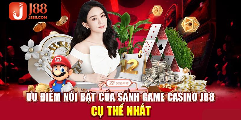 Các tính năng nổi bật có ở sảnh Casino J88