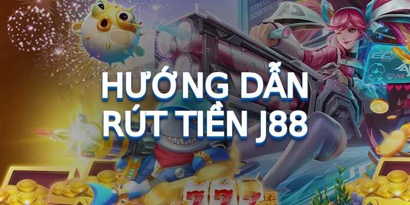 Hướng dẫn mọi người rút tiền J88 thành công