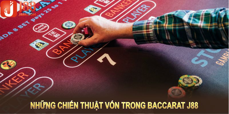 Những chiến thuật vốn trong baccarat J88 giúp tăng tỷ lệ thắng lớn