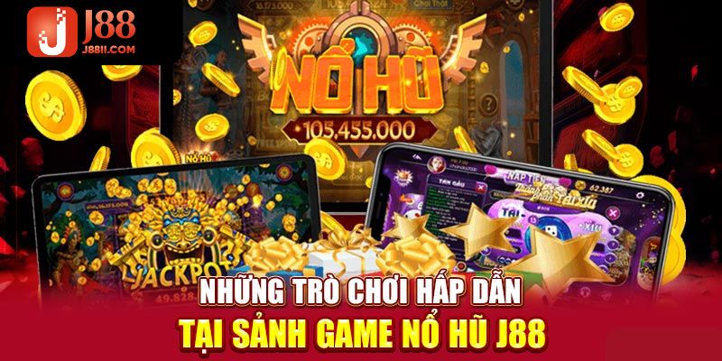 Những sảnh game nổ hũ ấn tượng tại nhà cái