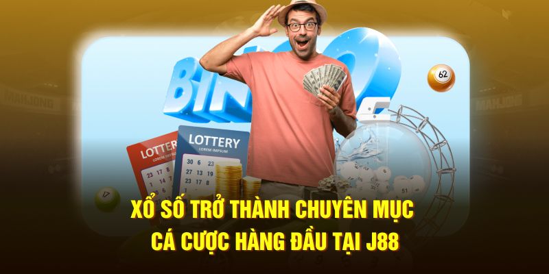 Xổ số trở thành chuyên mục cá cược hàng đầu tại J88